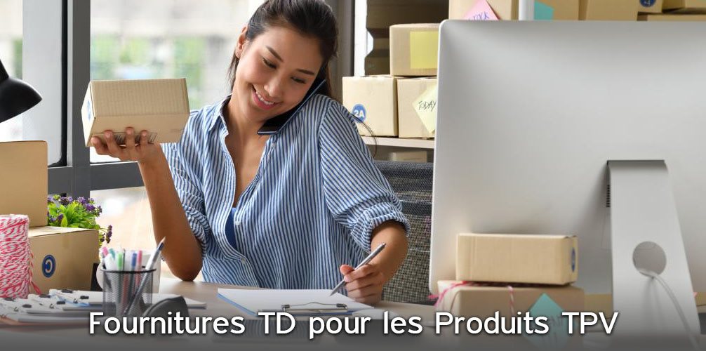 Fournitures TD pour les produits TPV
